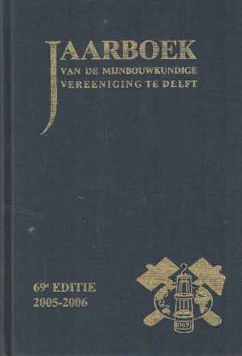  - Jaarboek van de Mijnbouwkundige Vereeniging te Delft. 69e editie 2005-2006. The reality on resources.