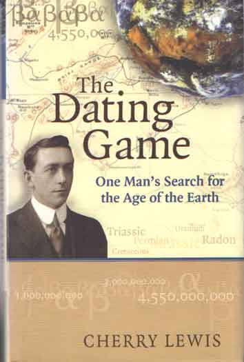Lewis, Cherry - The Dating Game. One Man's Search for the Age of the Earth.