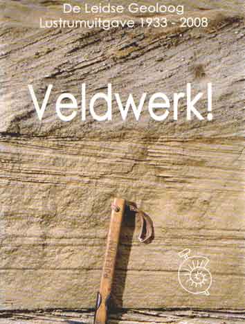  - Veldwerk! De Leidse Geoloog - Lustrumuitgave 1933-2008.