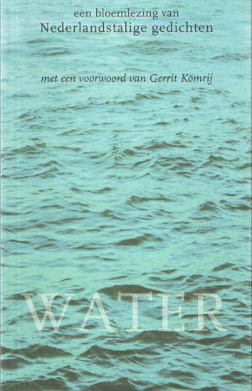 Komrij, Gerrit (voorwoord) - Water. Een bloemlezing van Nederlandstalige gedichten.