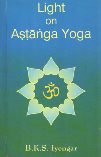 Iyengar, B.K.S. - Light on Astanga Yoga.