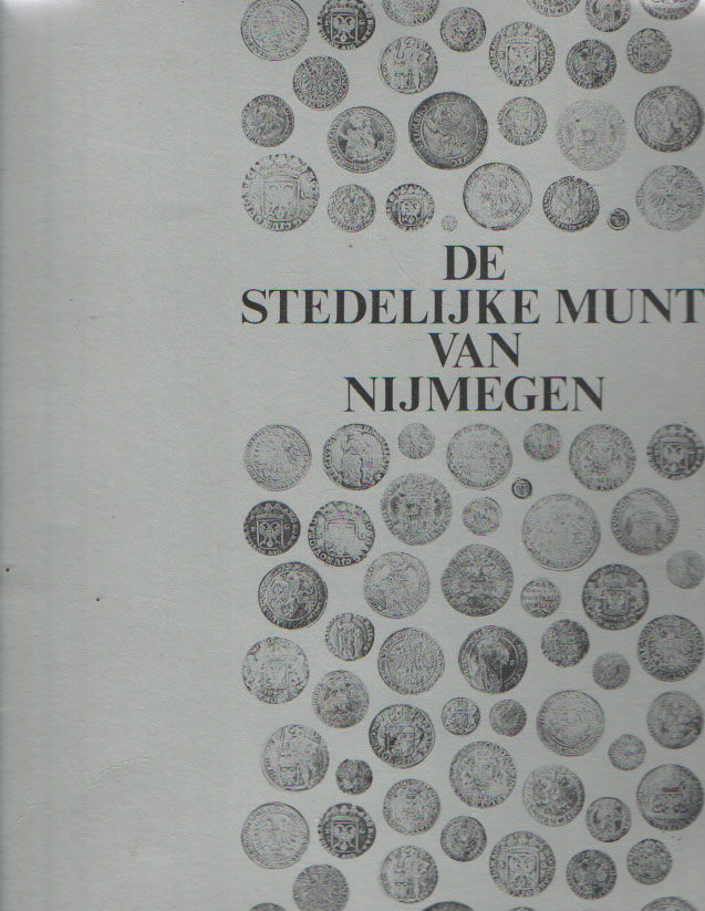 Lemmens, G.Th.M. (voorwoord) - De Stedelijke munt van Nijmegen 1457-1704. Catalogi van het kunstbezit van de Gemeente Nijmegen nr. 2..