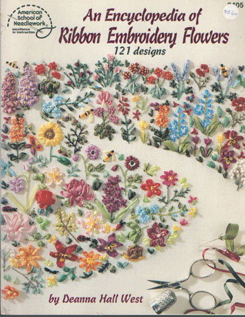 Hall West, Deanna - An Encyclopedia of Ribbon Embroidery Flowers 121 designs.