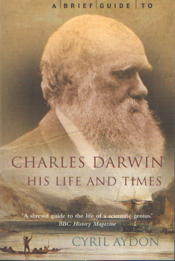 Aydon, Cyril - A Brief Guide to Charles Darwin (His Life and Times).