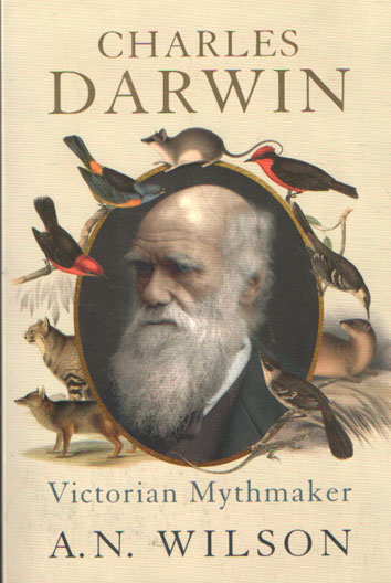 Wilson, A.N. - Charles Darwin, Victorian mythmaker.