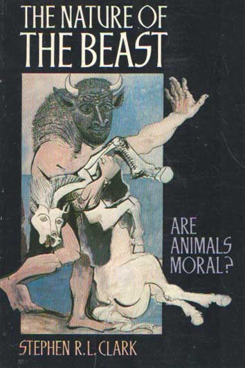 Clark, Stephen R.L. - The Nature of the Beast: Are Animals Moral?.