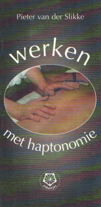 Slikke, Pieter van der - Werken met haptonomie.