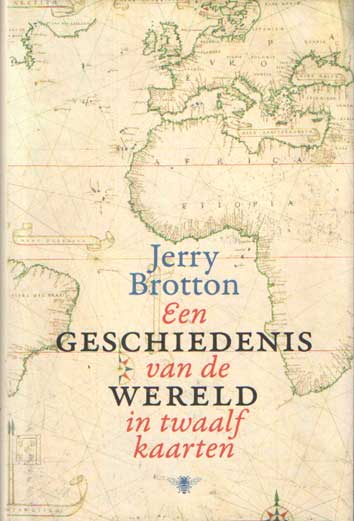 Brotton, Jerry - Een geschiedenis van de wereld in twaalf kaarten.