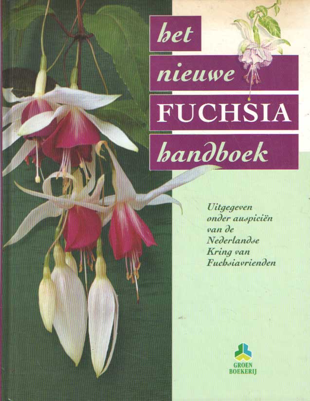  - Het nieuwe fuchsia handboek. Uitgegeven onder auspicin van de Nederlandse Kring van Fuchsiavrienden.