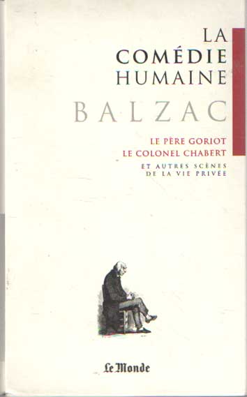  - La Comedie Humaine 1 - Scenes de la vie prive: Le Pere Goriot: Le Colonel Chabert; la messe de l'athe; l'interdiction.