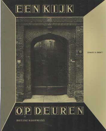 Koopmans, Botine - Een kijk op deuren. Utrecht in detail 1.