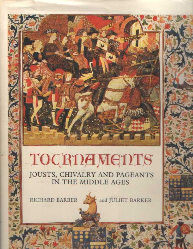 Barber, Richard & Juliet Barker - Tournaments: Jousts, Chivalry and Pageants in the Middle Ages.