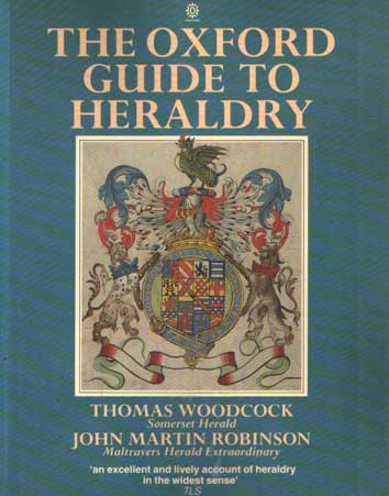 Woodcock, Thomas & John Martin Robinson - The Oxford Guide to Heraldry.