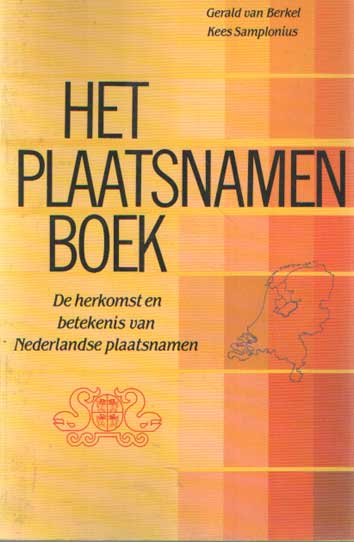Berkel, Gerald van & Kees Samplonius - Het plaatsnamenboek. De herkomst en betekenis van Nederlandse plaatsnamen.