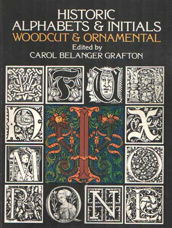 Grafton, Carol Belanger - Historic Alphabets & Initials, Woodcut & Ornamental.