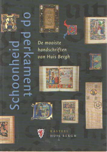 Vels Heijn, Annemarie - Schoonheid op perkament. De mooiste handschriften van Huis Bergh.