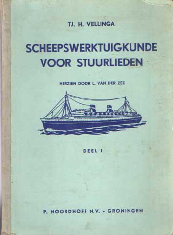 Vellinga, Tj. H. - Scheepswerktuigkunde voor stuurlieden. Deel I. Herzien door L. van der Zee.