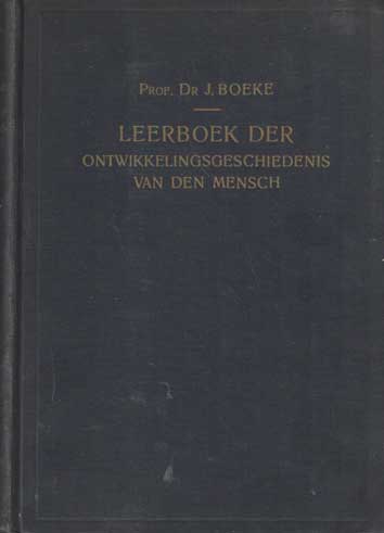 Boeke, J. - Leerboek der ontwikkelingsgeschiedenis van den Mensch (en de hoogere gewerfelde dieren). Met ruim 500 afbeeldingen.