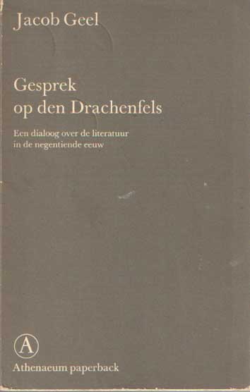 Geel, Jacob - Gesprek op den Drachenfels. Een dialoog over de literatuur in de negentiende eeuw.