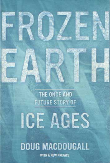 MacDougall, Doug - Frozen Earth: The Once and Future Story of Ice Ages.