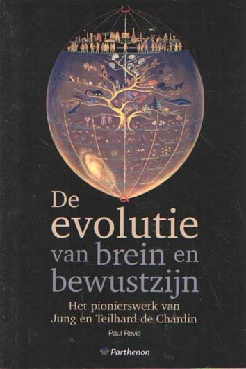 Revis, Paul - De evolutie van brein en bewustzijn. Het pionierswerk van Jung en Teilhard de Chardin.