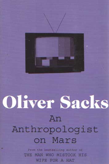 Sacks, Oliver - An Anthropologist on Mars.