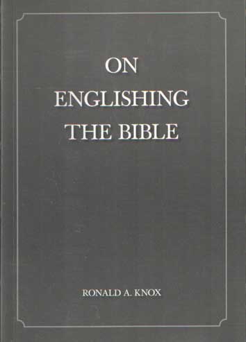 Knox, Ronald A. - On Englishing the Bible.