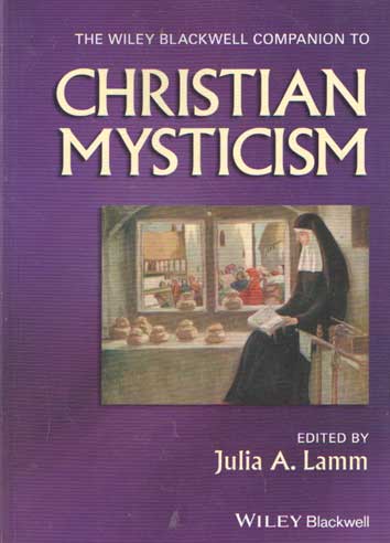 Lamm, Julia A. - The Wiley-Blackwell Companion to Christian Mysticism.