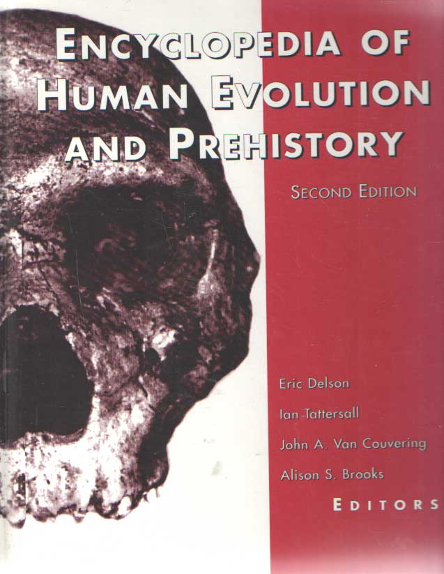 Tattersall, I., Delson, E., & Van Couvering, J., editors - Encyclopedia of Human Evolution and Prehistory .