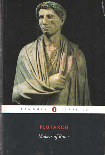 Plutarch - Makers of Rome. Nine Lives by Plutarch. Coriolanus. Fabius Maximus. Marcellus. Cato the Elder. Tiberius Gracchus. Gaius Gracchus. Sertorius. Britus. Mark Anthony.