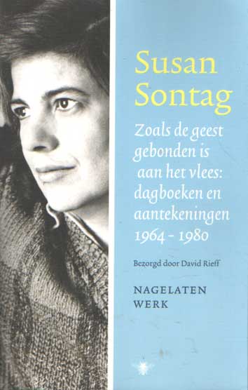 Sontag, Susan - Zoals de geest gebonden is aan het vlees. Dagboeken en aantekeningen 1964-1980 - Nagelaten werk deel III.