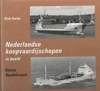 Gorter, Dick - Nederlandse koopvaardijschepen in beeld. Deel 5: Kleine handelsvaart.