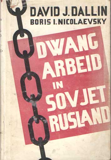 Dallin, David J. & Boris I. Nicolaevsky - Dwangarbeid in Sowjet-Rusland.