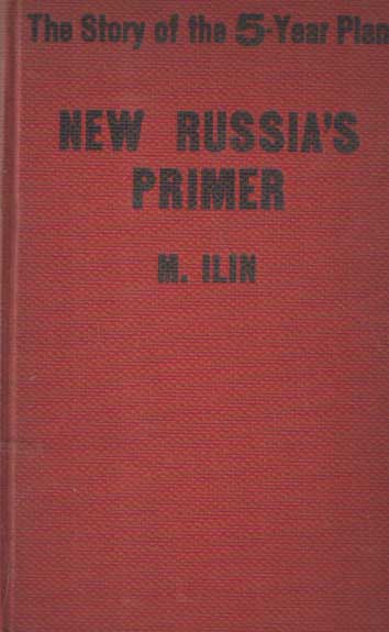 Ilin, M. - New Russia's Primer. The story of the Five-Year Plan..