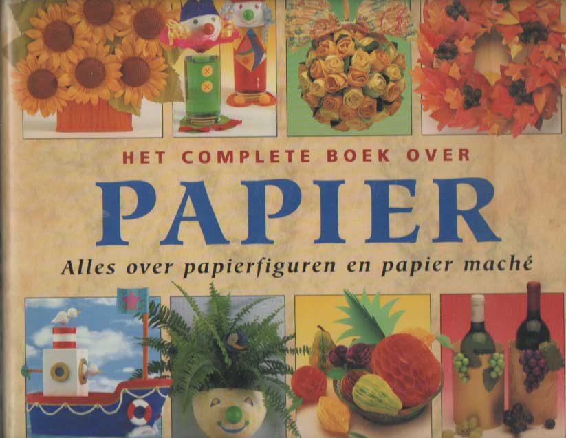 Owen, Cheryl - Het complete boek over papier. Alles over papierfiguren en papier mache.