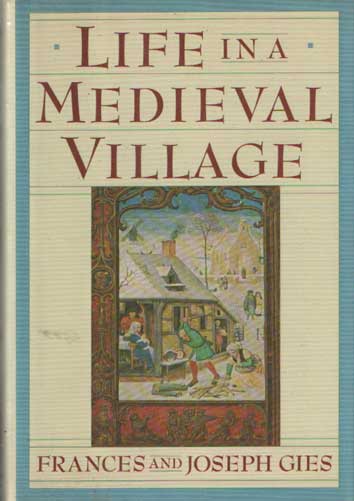 Gies, Frances & Joseph - Life In A Medieval Village.