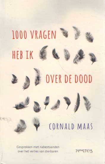 Maas, Cornald - 1000 vragen heb ik over de dood. Gesprekken met nabestaanden over het verlies van dierbaren.