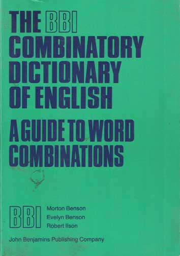 Benson, Morton a.o. - The BBI Combinatory Dictionary of English: A Guide to Word Combinations.