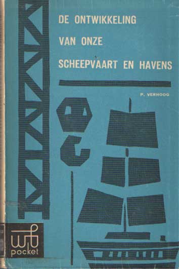 Verhoog, P. - De ontwikkeling van onze scheepvaart en havens.