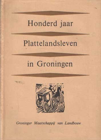  - Honderd jaar plattelandsleven in Groningen..