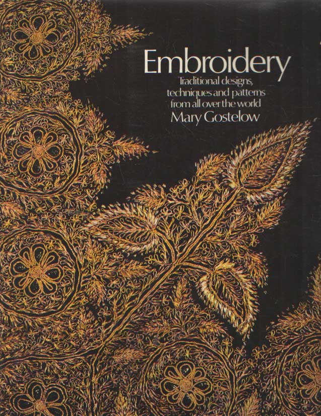 Gostelow, Mary - Embroidery : Traditional Designs Techniquies and Patterns From All Over the World.