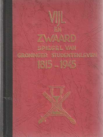 Reinink, H.J. - Vijl en zwaard; spiegel van groninger studentenleven 1815-1945.