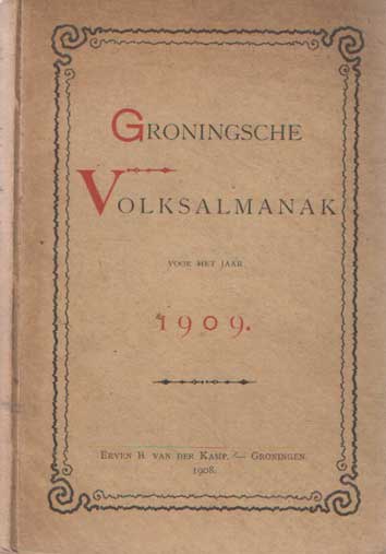 Feith, J.A. & P.G. Bos (redactie) - Groningsche Volksalmanak voor het jaar 1908. Jaarboekje voor geschiedenis, taal- en oudheidkunde der provincie Groningen.