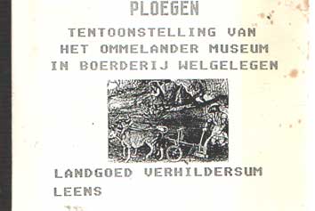  - Ploegen. Tentoonstelling van het Ommelander Museum in boerderij Welgelegen.