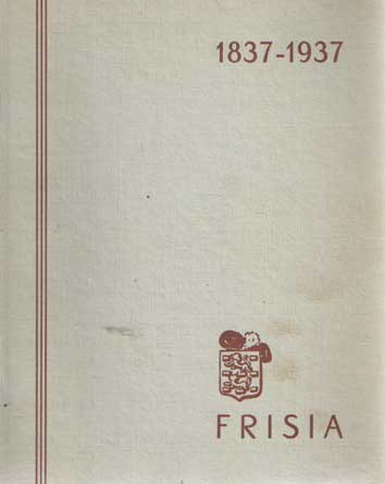  - Uit de Skiednis fen it Selskip 'Frisia' 1837-1937. Opgericht 8 october 1837.