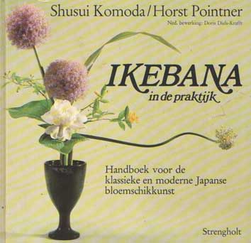 Komoda en Horst Pointner, Shusui - Ikebana in de praktijk. Handboek voor de klassieke en moderne Japanse bloemschikkunst.