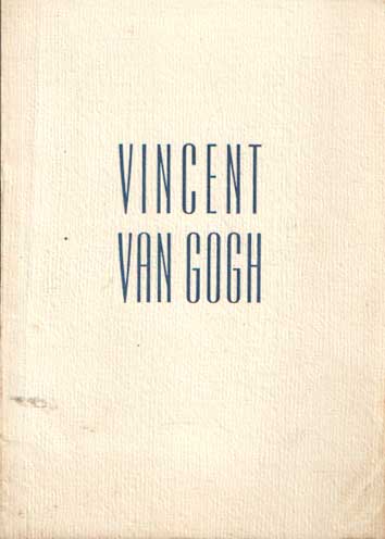 Gogh, Vincent van - Vincent van Gogh. Tentoonstelling..