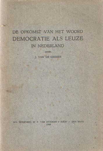 Giessen, J. van de - De opkomst van het woord democratie als leuze in Nederland.