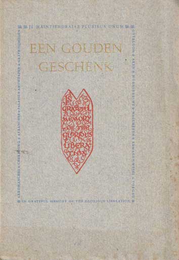 Vogelsang, W. - Een gouden geschenk - Symbool van dankbaarheid voor de bevrijding van Nederland. Het door H.M. de Koningin der Nederlanden aan Generaal Dwight D. Eisenhower aangeboden Eerezwaard.