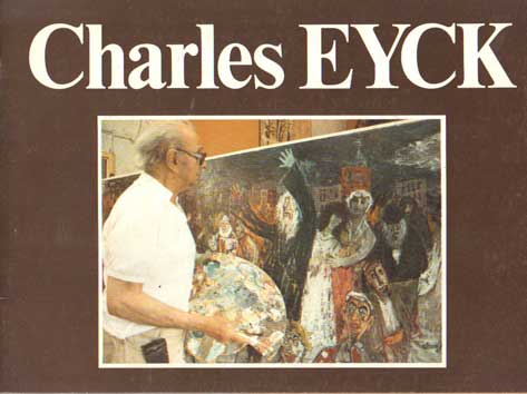  - Retrospective de l'oeuvre de Charles Eyck, presentee dans le cadre du traite d'echanges culturels Franco-Neerlandais.